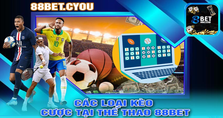 Các Loại Kèo Cược Tại THỂ THAO 88BET