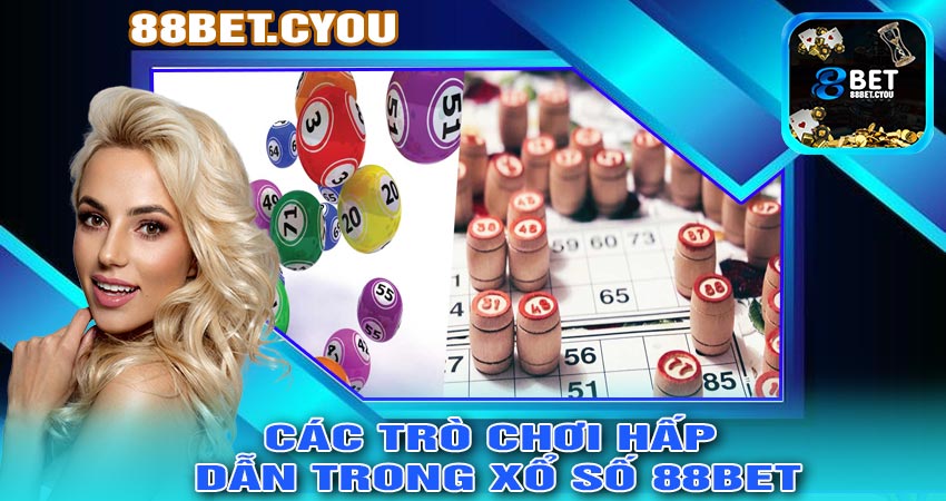 Các Trò Chơi Hấp Dẫn Trong XỔ SỐ 88BET