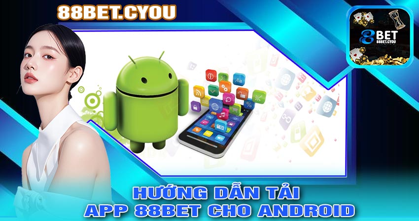 Hướng dẫn tải app 88BET cho Android