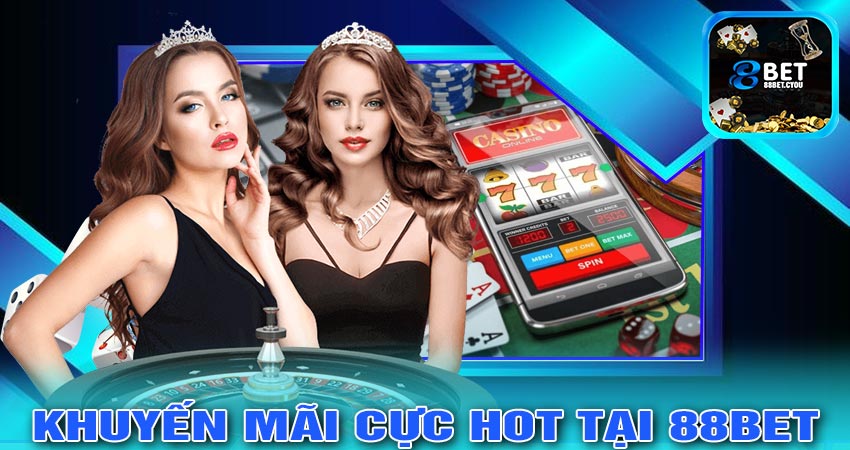 Những chương trình khuyến mãi hấp dẫn tại 88bet