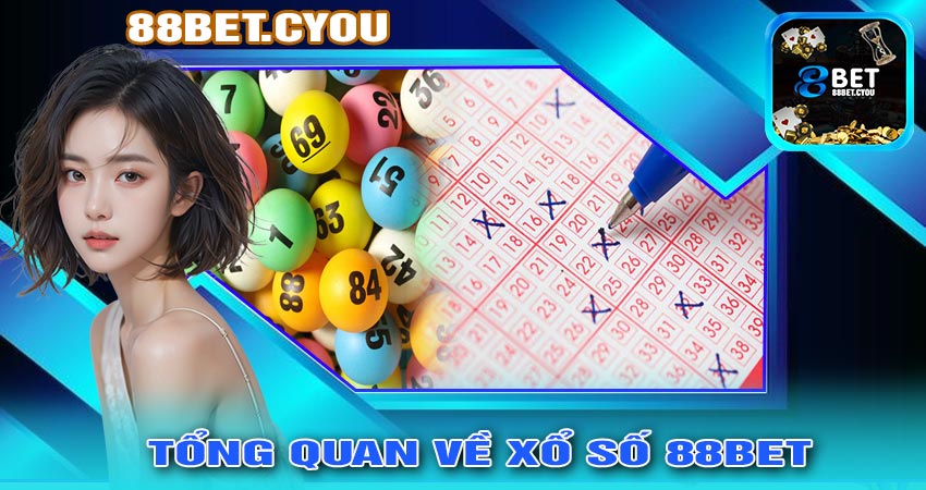 Tổng Quan về XỔ SỐ 88BET